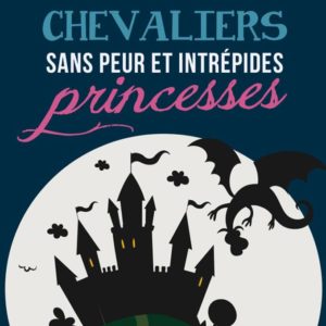 Chevaliers sans peur et intrépides princesses