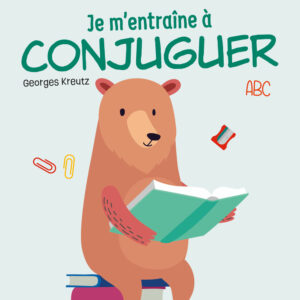 Je m’entraine à conjuguer 4e année