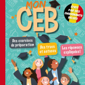 Je réussis mon CEB - Livre d'exercices pour préparer le CEB